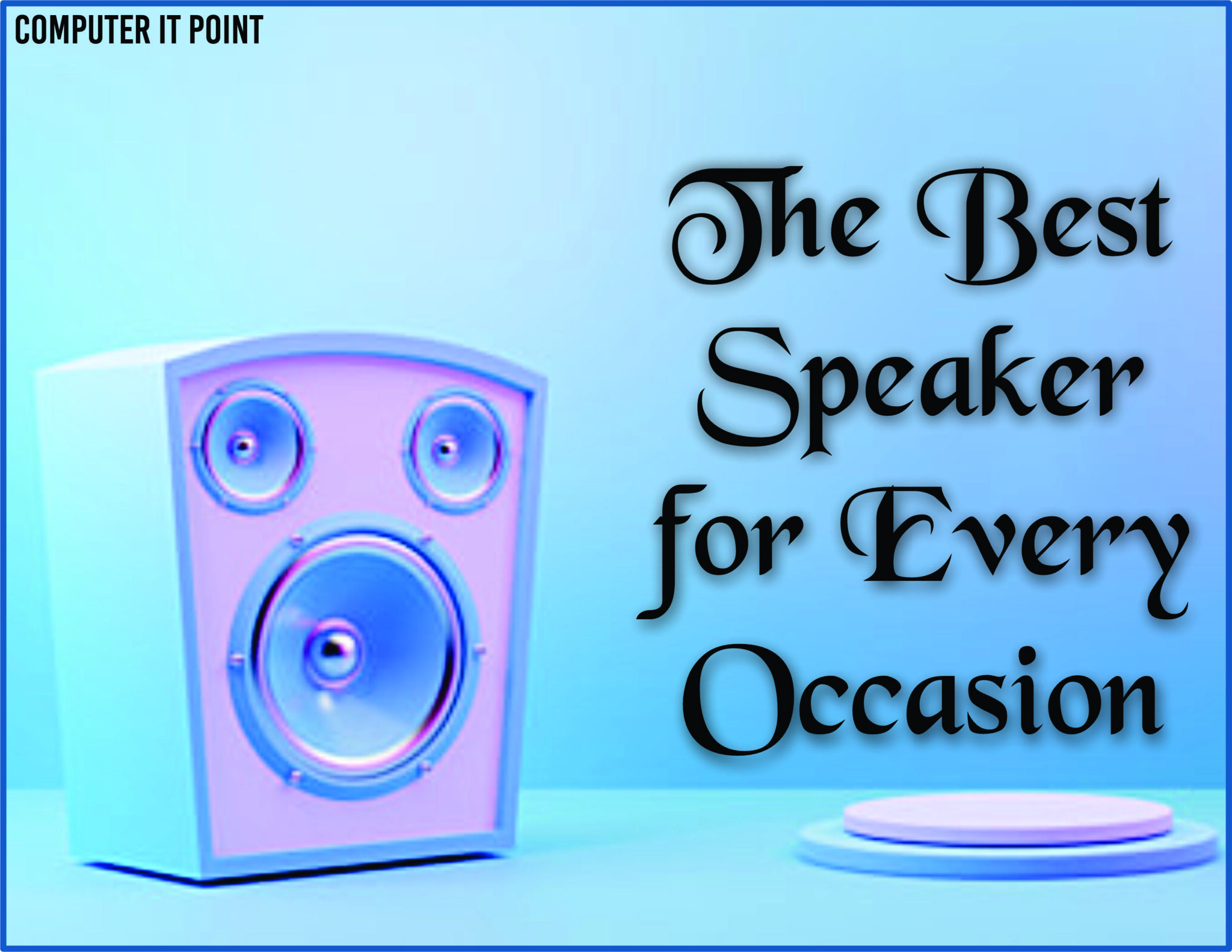 the-best-speaker-for-every-occasion